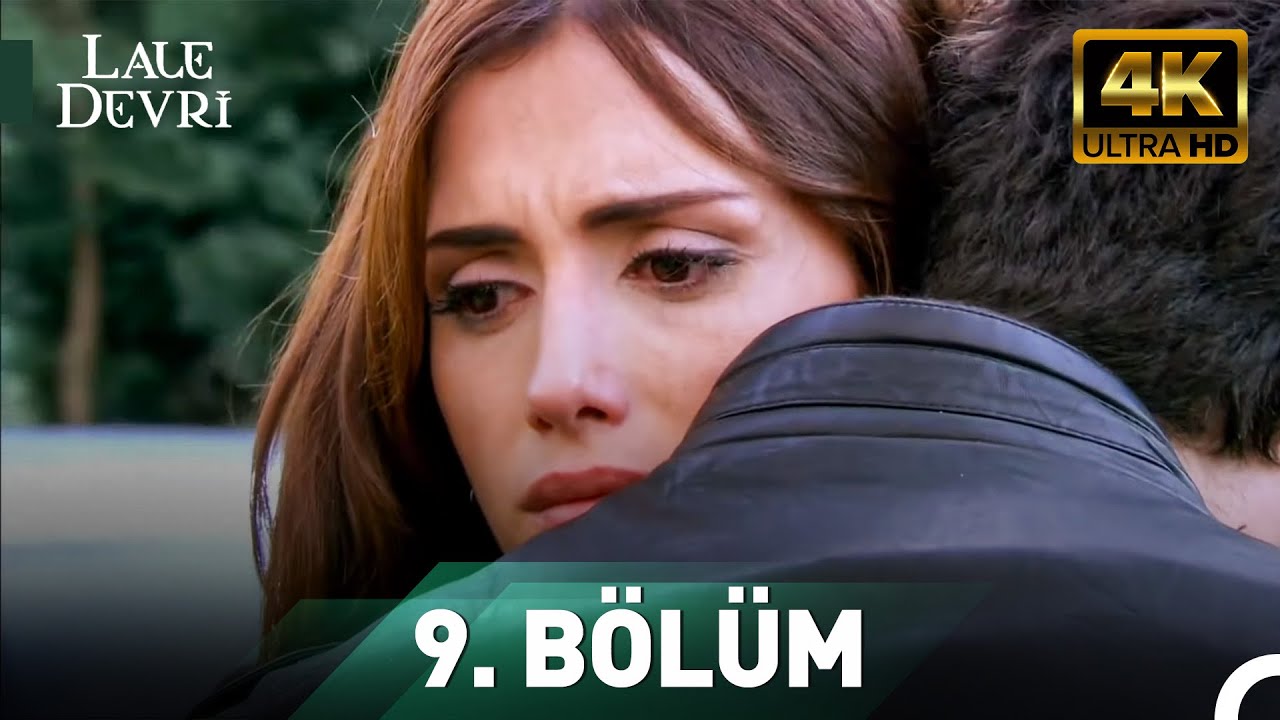 Lale Devri 9. Bölüm 4K