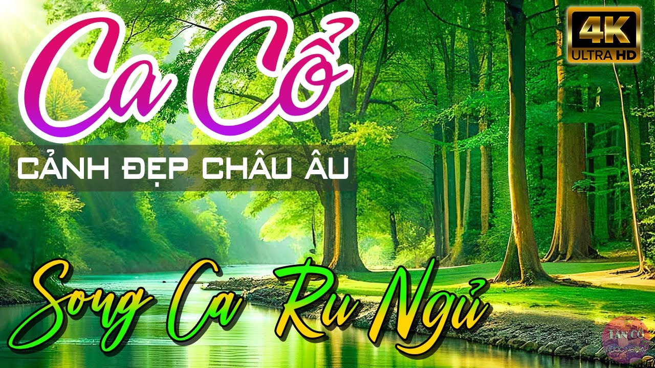 Ca Cổ Hơi Dài SONG CA RU NGỦ - 30 Bài CẢI LƯƠNG Ru Ngủ mới nhất 2024 - Ca Cổ CẢNH ĐẸP Châu Âu 4K