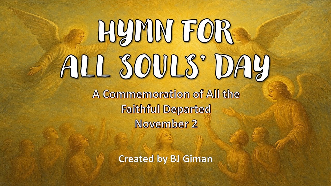 HYMN FOR ALL SOULS’ DAY (A Commemoration of All the Faithful Departed - November 2)