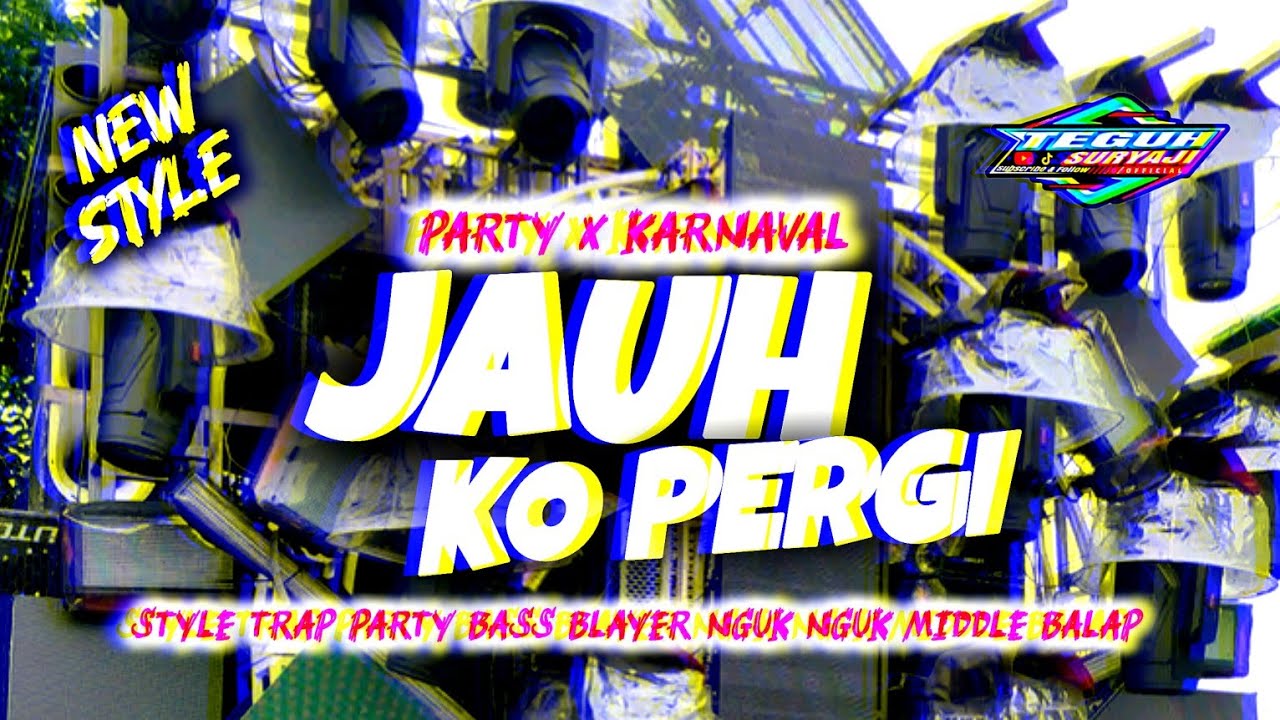 DJ JAUH KAU PERGI STYLE TRAP PARTY FULL BASS ASEK ASEK BLAYER NULUP VIRAL 2026