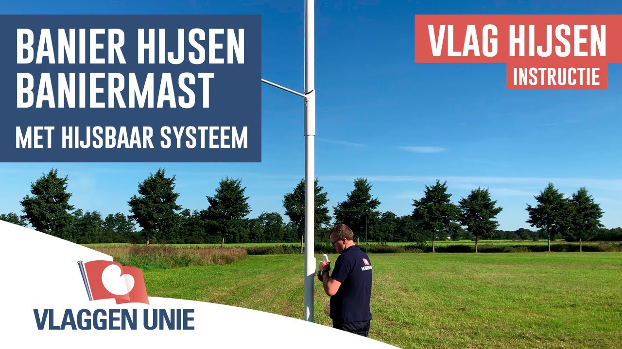 Baniervlag hijsen in hijsbare baniermast - Vlaggen Unie