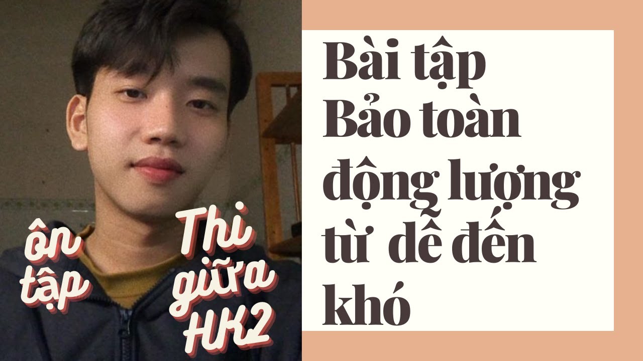 Full bài tập Động Lượng, Bảo Toàn Động Lượng từ dễ đến khó | Ôn thi Học kỳ 2 - Vật lý 10