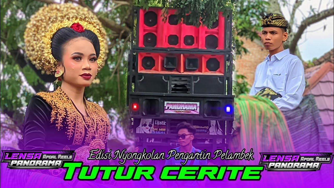EDISI NYONGKOLAN BERSAMA RUSDAN FEAT PANORAMA STYLE PENGANTIN PELAMBIK || TUTUR CERITE ||