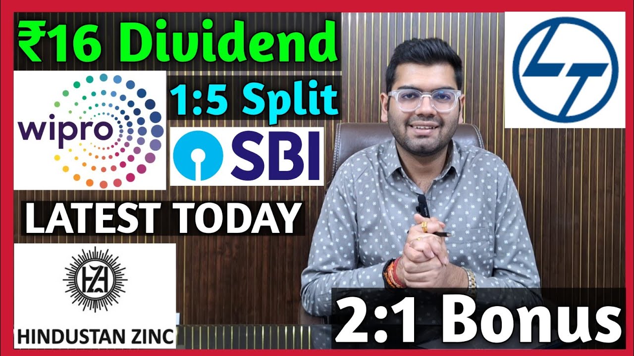 Hindustan Zinc, L&T, Wipro, SBI Bank Stocks Declared Dividend, Bonus & Split