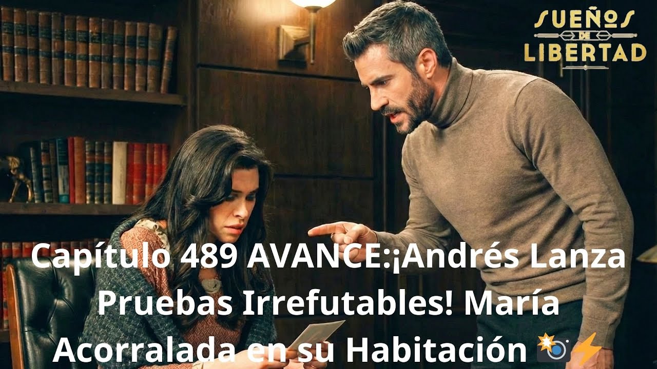 Capítulo 489 AVANCE:¡Andrés Lanza Pruebas Irrefutables! María Acorralada en su Habitación 📸⚡