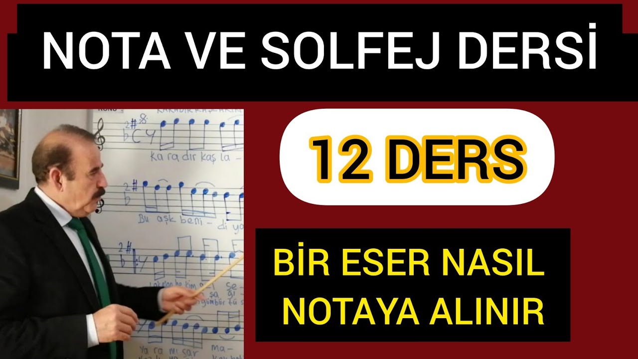 12 DERS BİR  ESER NASIL NOTAYA ALINIR-DANE DANE BENLERİ VAR YÜZÜNDE-NOTA VE SOLFEJ DERSİ