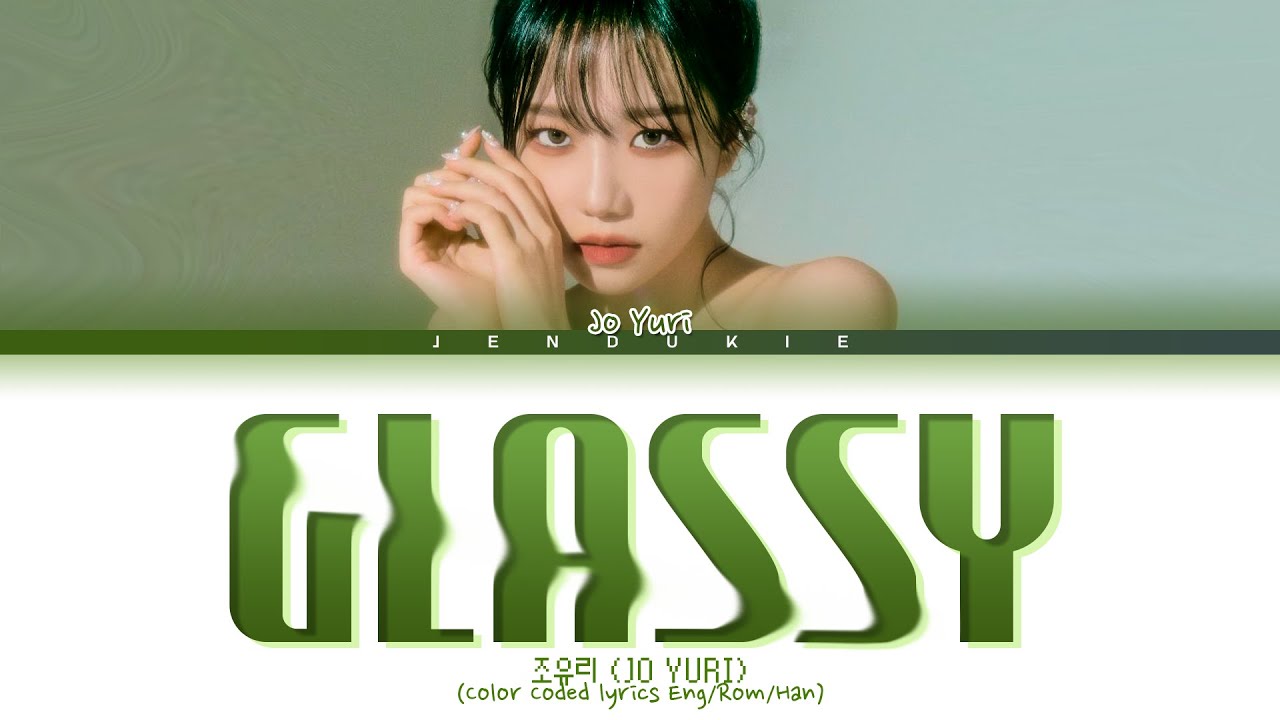JO YURI GLASSY Lyrics (조유리 GLASSY 가사) (Color Coded Lyrics Eng/Rom/Han)