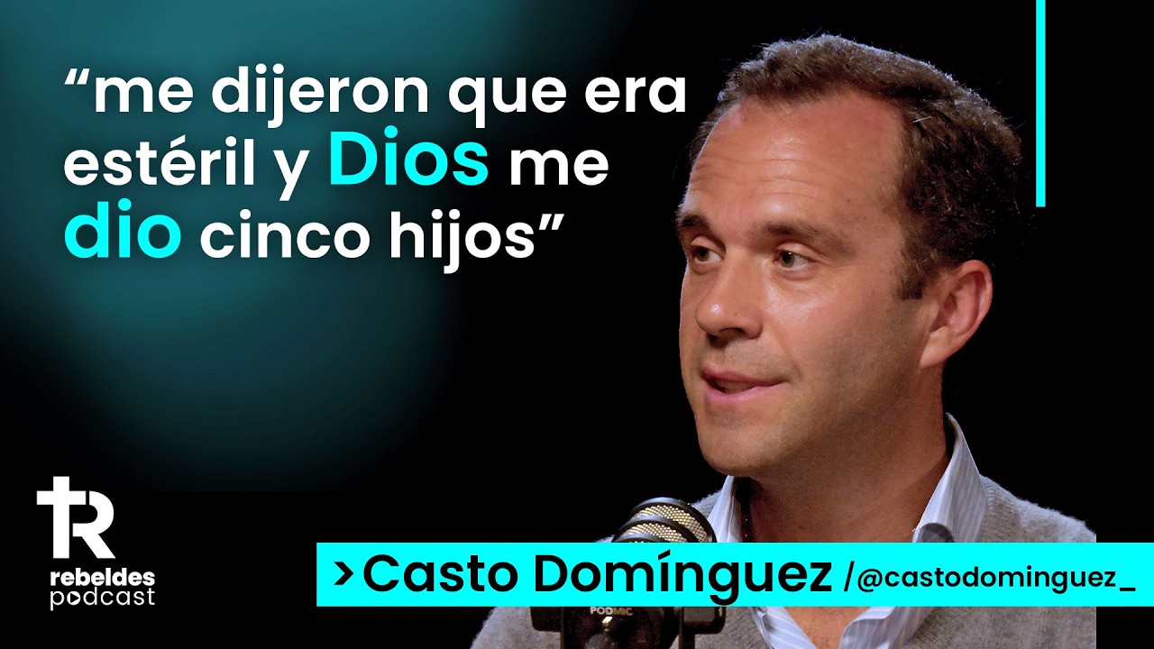 Me dijeron que era ESTÉRIL y Dios me dio 5 HIJOS: Casto Domínguez | Rebeldes Podcast #11
