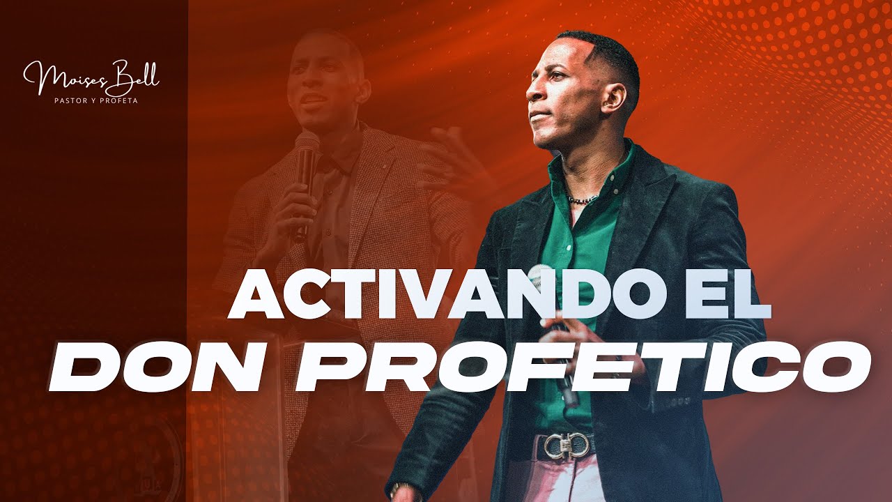 ACTIVANDO EL DON PROFETICO | Pastor Moises Bell