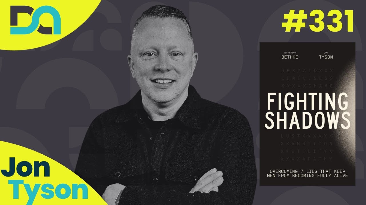 Fighting Shadows, Leveraging Your Season, & Asking Curious Questions (Jon Tyson)