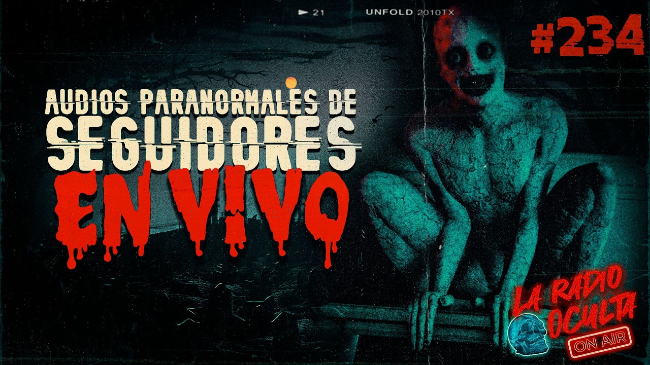 🔴 *EN DIRECTO* I AUDIOS PARANORMALES DE SEGUIDORES #234