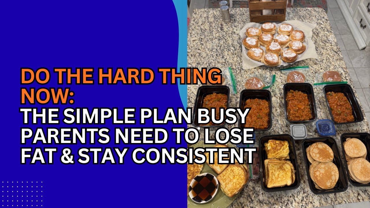 Do the Hard Thing Now: The Simple Plan Busy Parents Need to Lose Fat & Stay Consistent
