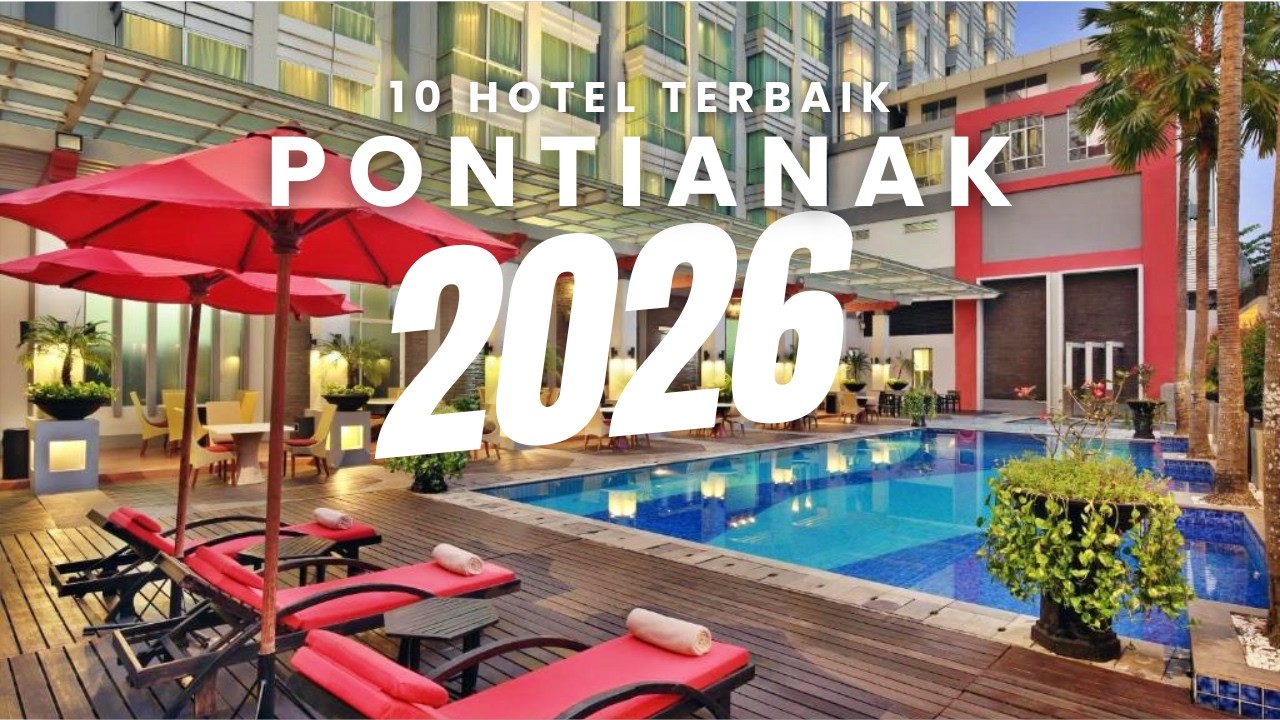 BARU!! 10 Rekomendasi HOTEL TERBAIK DI PONTIANAK 2026 - Kamar Mewah Lokasi Dekat Pusat Kota
