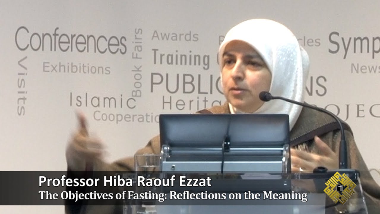 The Objectives Of Fasting Reflections On The Meaning; by Professor Heba Raouf Ezzat