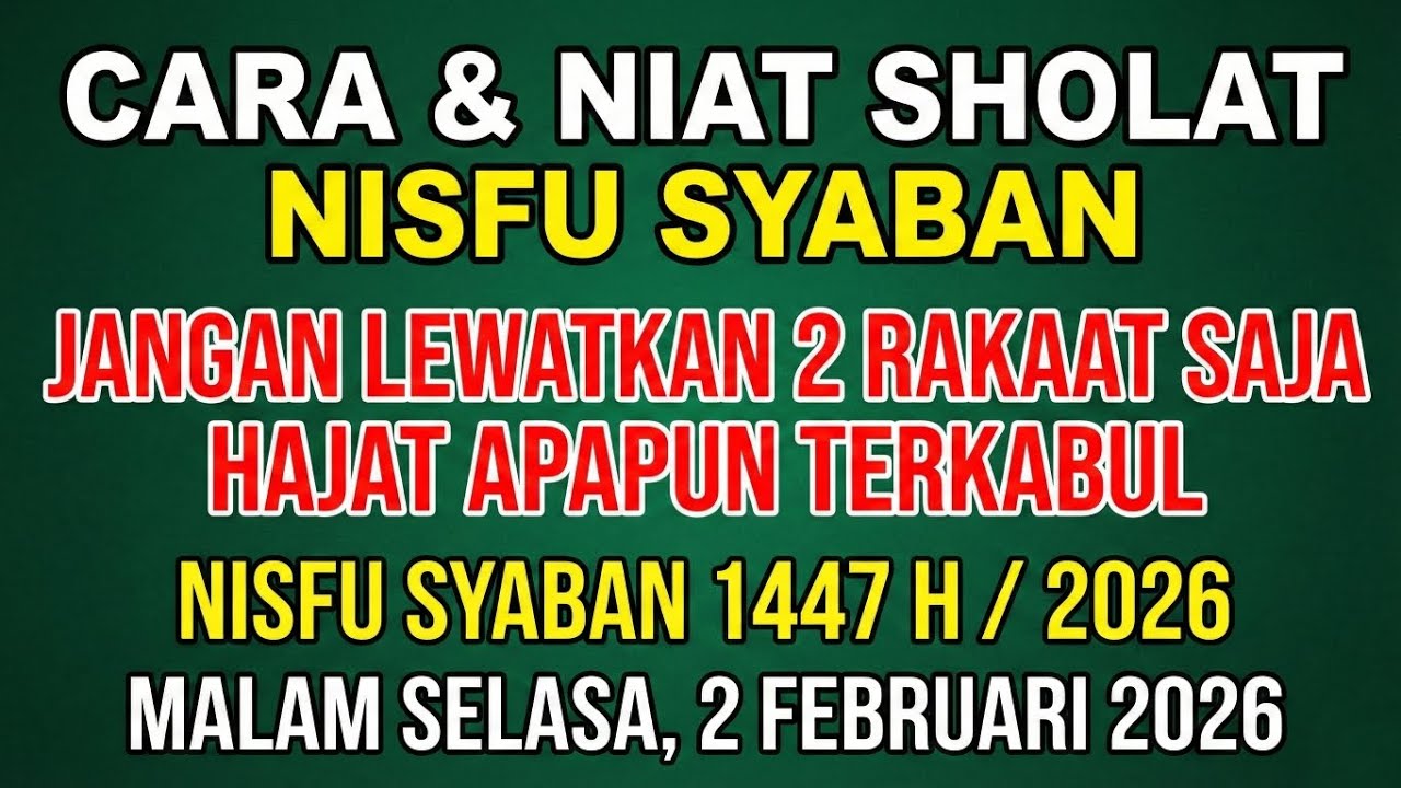 CARA & NIAT SHOLAT NISFU SYABAN ✅ Hanya 2 Rokaat Semua Hajat Allah Kabulkan - Nisfu Syaban 2026