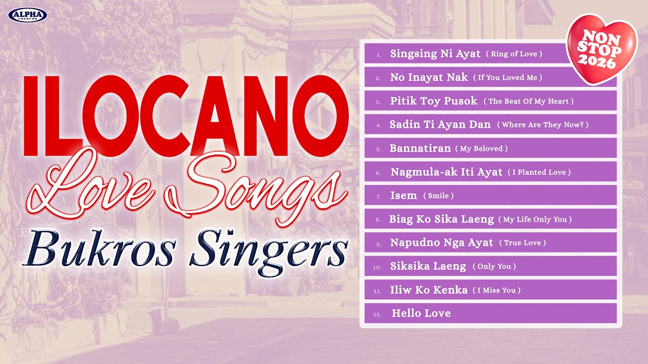 ILOCANO LOVE SONGS - Bukros Singers - Nonstop 2026