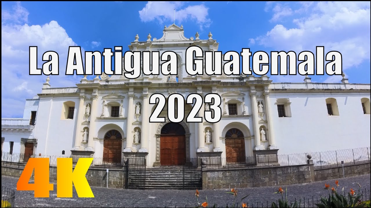 Antigua Guatemala - Guatemala - 09/Febrero/2023 - Una caminata en 4K