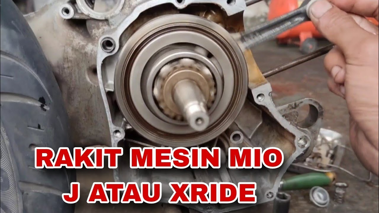 COCOK UNTUK PEMULA RAKIT MESIN YAMAHA MIO J Z GT XRIDE PERAKITAN MESIN DARI AWAL SAMPAI MESIN HIDUP