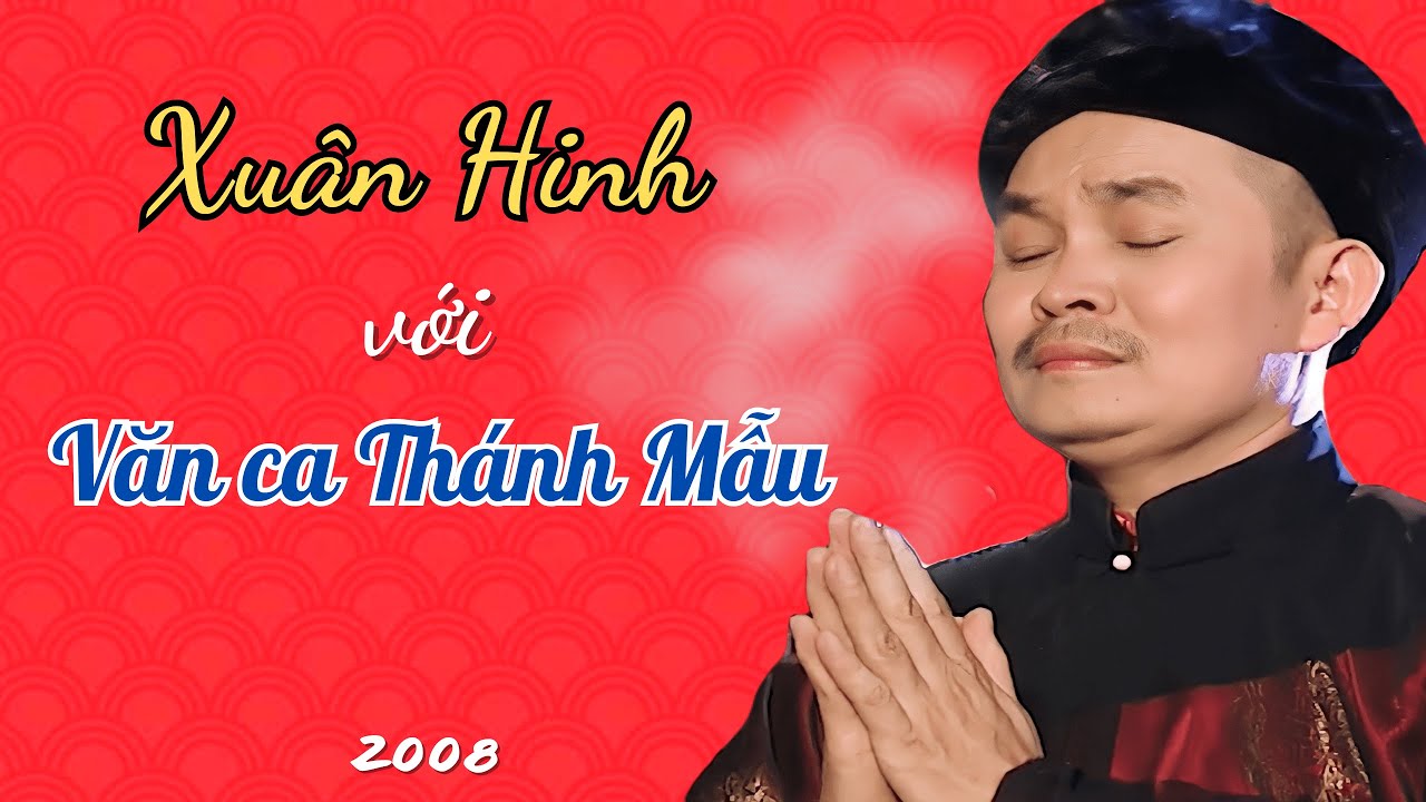Nghệ sĩ Xuân Hinh | CD Xuân Hinh với Văn ca Thánh Mẫu - 2008 | Bảo Tàng Đạo Mẫu