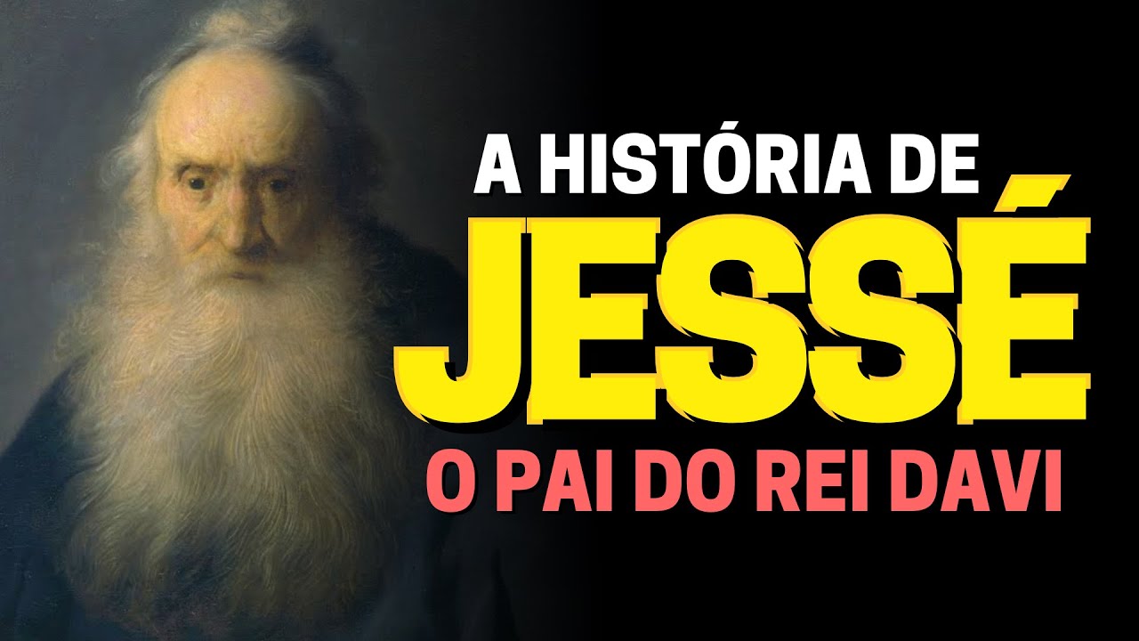 QUEM FOI JESSÉ NA BÍBLIA: A HISTÓRIA DO PAI DE DAVI
