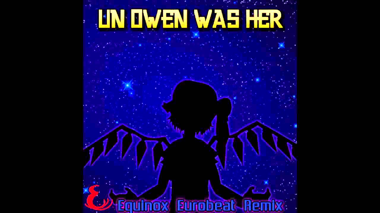 UN Owen Was Her (Equinox Eurobeat Mix)