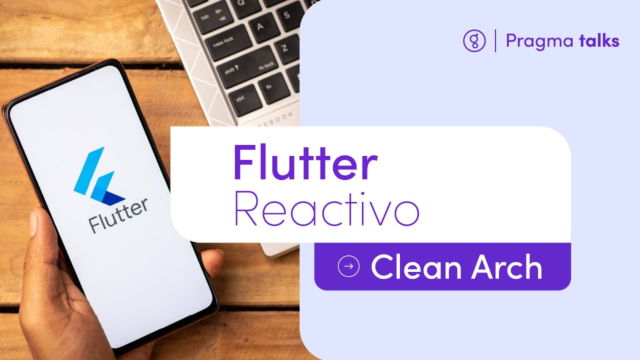 Pragma Talk | Programación Reactiva en Flutter con Clean Architecture