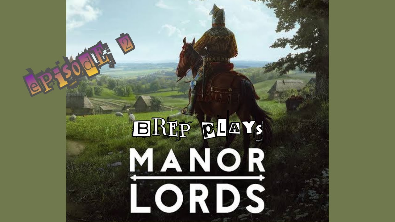Episode 2 of Brepingtonville or W/E in Manor Lords