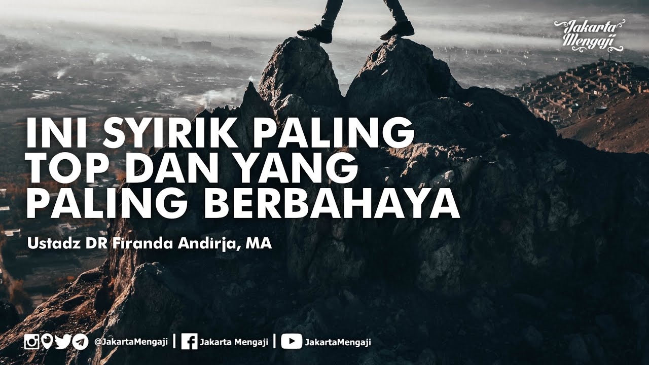Ini Syirik Paling Top dan Sangat Berbahaya - Ustadz DR Firanda Andirja, MA
