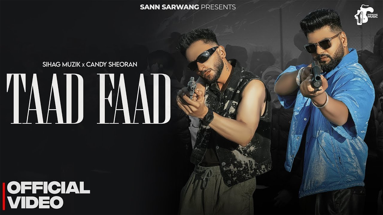 ✨ Taad Faad &ndash; Official Music Video | Sihag Muzik Ft. Candy Sheoran & Sann Sarwang ✨