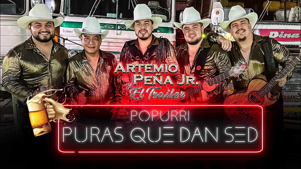 Artemio Peña Jr y El Trailer - Puras que dan sed