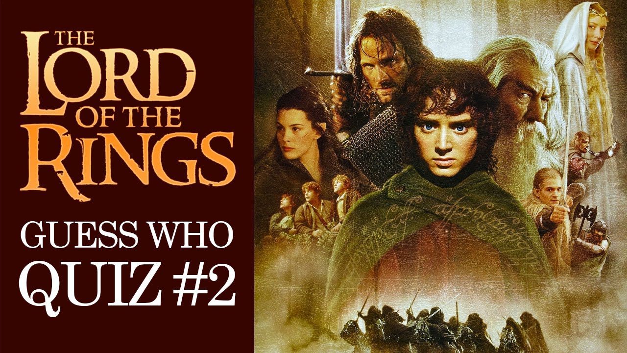 Lord of the Rings Quiz #2 - Guess Who TWO