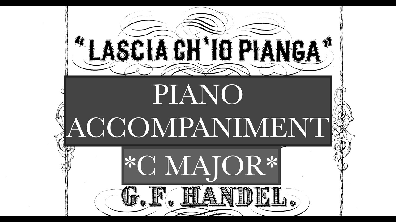 Lascia chi'io pianga (G. F. Handel) - C Major Piano Accompaniment - Karaoke