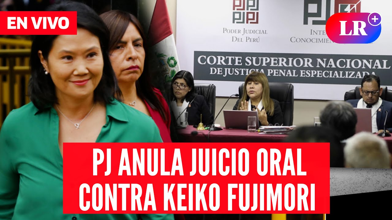 🔴 Keiko Fujimori: PJ anula JUICIO ORAL en su contra por caso CÓCTELES | #EnDirectoLR
