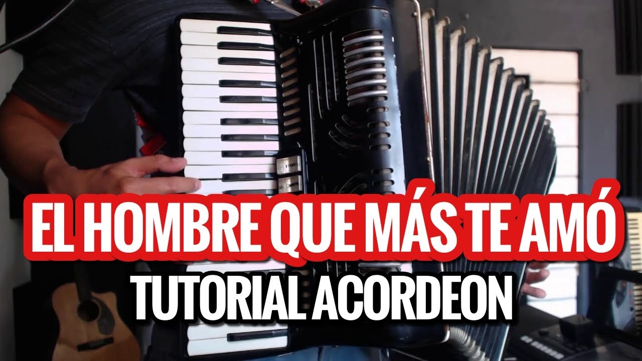 El Hombre Que Mas Te Amo - Tutorial Acordeon De Teclas