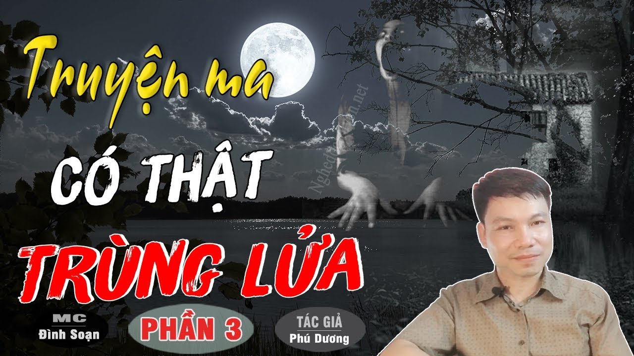 [PHẦN 3] SỢ Trùng Lửa - Truyện Ma Có Thật Mới Rợn Lắm TG Phú Dương