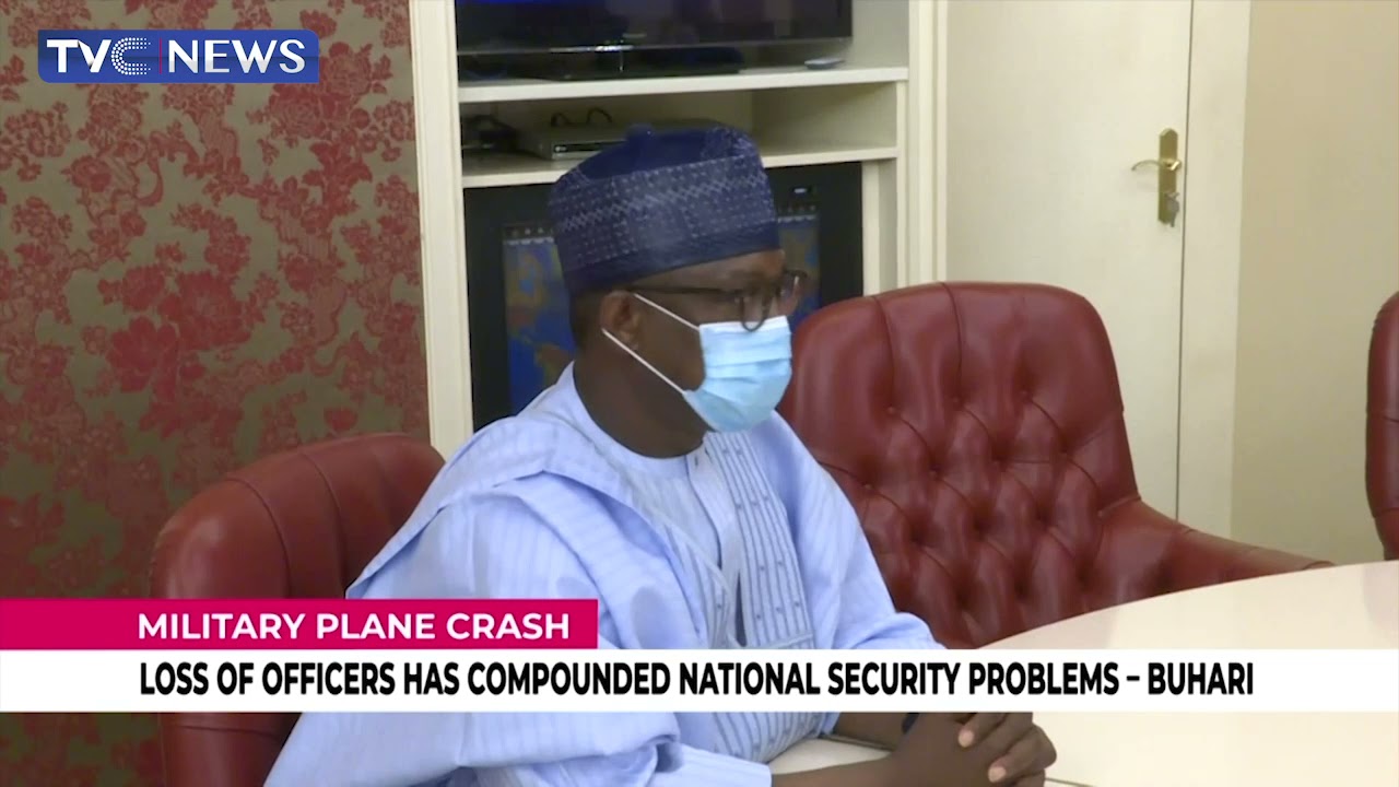 Military Plane Crash; Loss Of Officers Has Compounded National Security Problems - Buhari