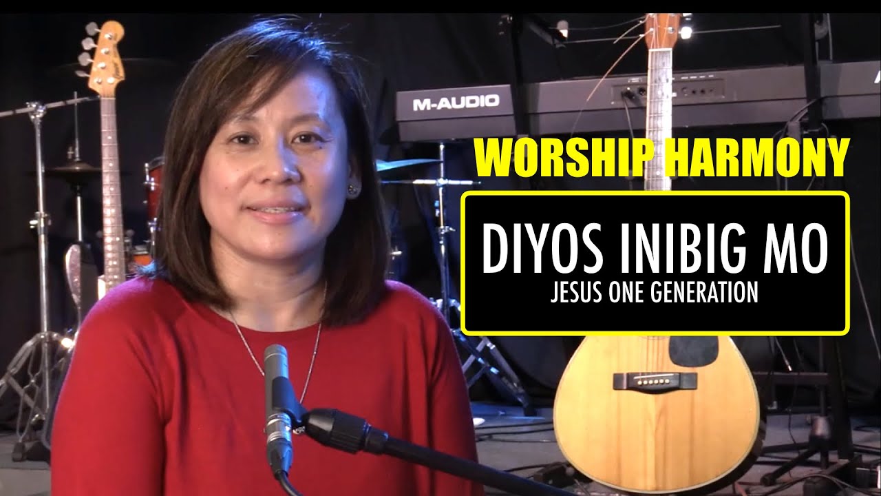 WORSHIP HARMONY / Diyos Inibig Mo / JESUS ONE GENERATION