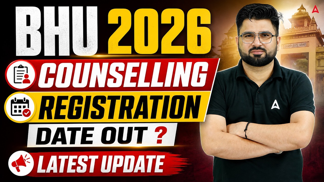 BHU Counselling 2026 Registration Date Out? | Complete Admission Process | BHU Latest Update