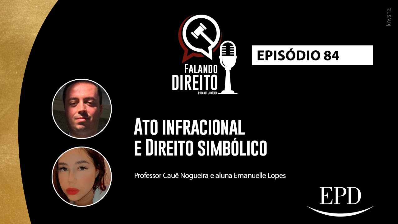 Ato infracional e Direito simb&oacute;lico | Falando Direito - Epis&oacute;dio 84