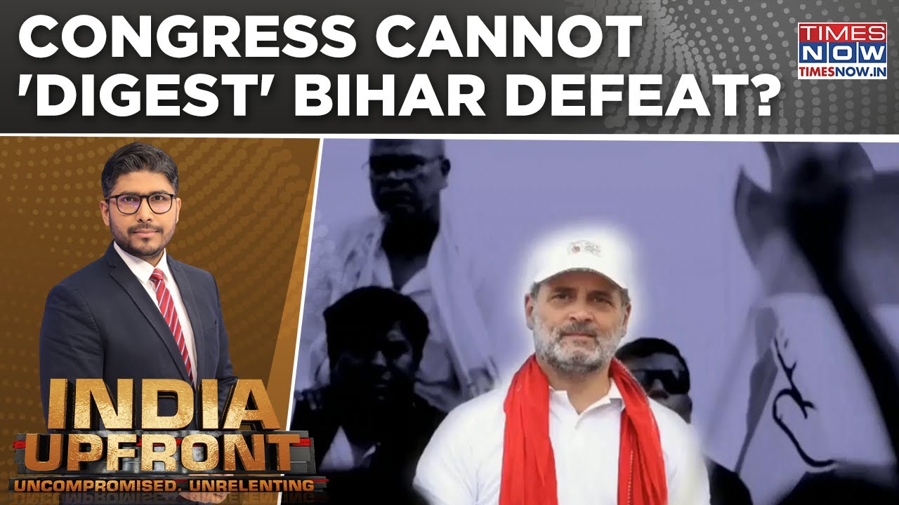 How Are Voters To Be Blamed For Bihar Loss? Why Can't Congress 'Digest Defeat' | India Upfront