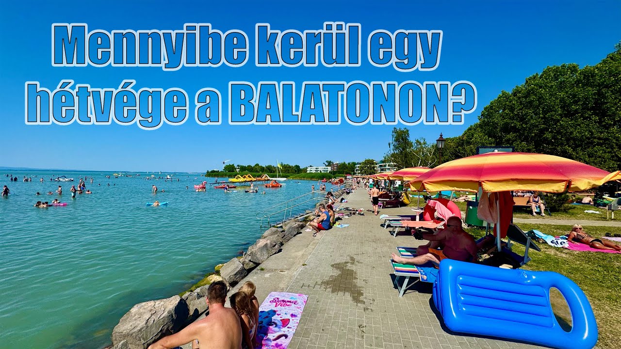 Hétvégi családi nyaralás a BALATONON - de mennyibe kerül? Mire elég 100 000 Forint egy nyaraláson?