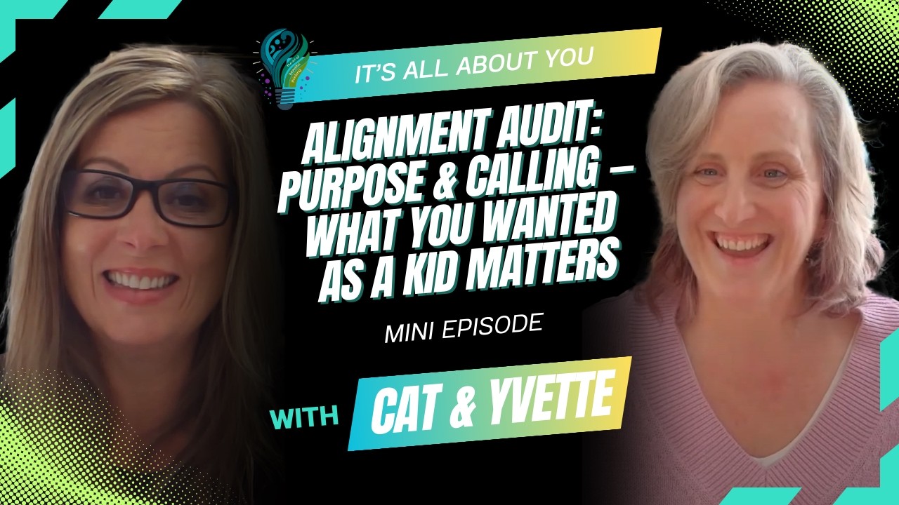 Alignment Audit Purpose & Calling — What You Wanted as a Kid Matters