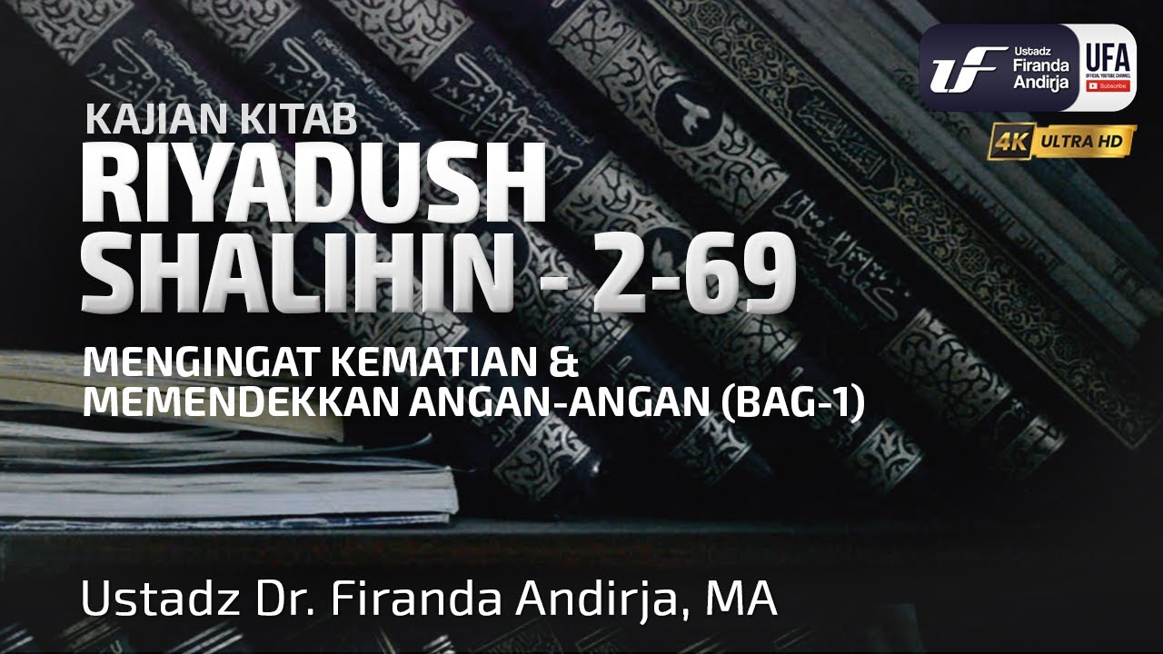 Kitab Riyadush Shalihin #2-69: Bab 65 Mengingat Kematian & Memendekkan Angan-Angan (Bag-1)