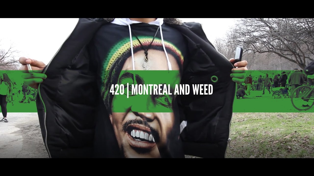 420 | Montreal and Weed