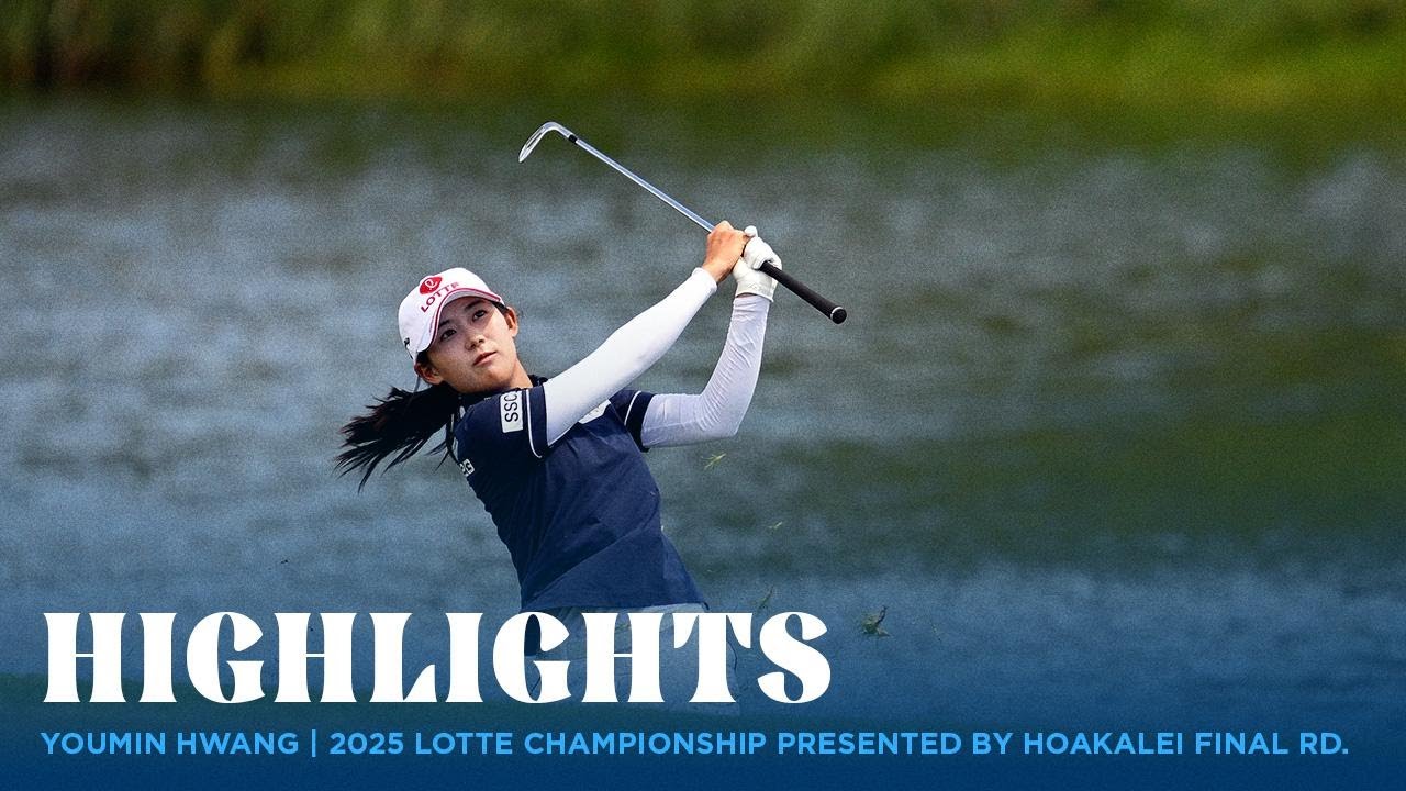 Youmin Hwang Highlights | 2025 LOTTE Championship presented by Hoakalei Final Round