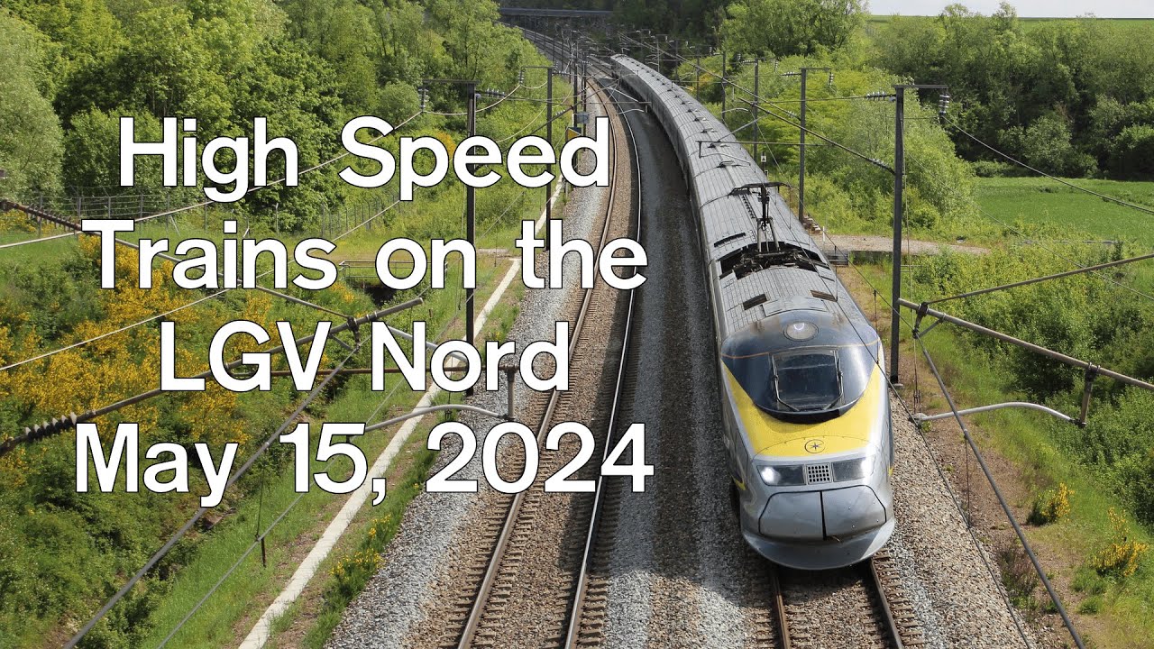 High Speed Trains on the LGV Nord – 5/15/24