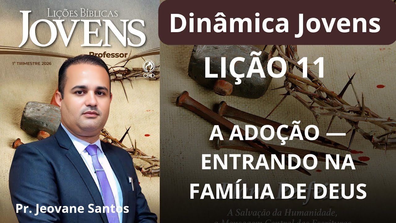 DINÂMICAS PARA EBD - A Adoção — entrando na família de Deus / Lição 11 Jovens (EBD 1 Trimestre )