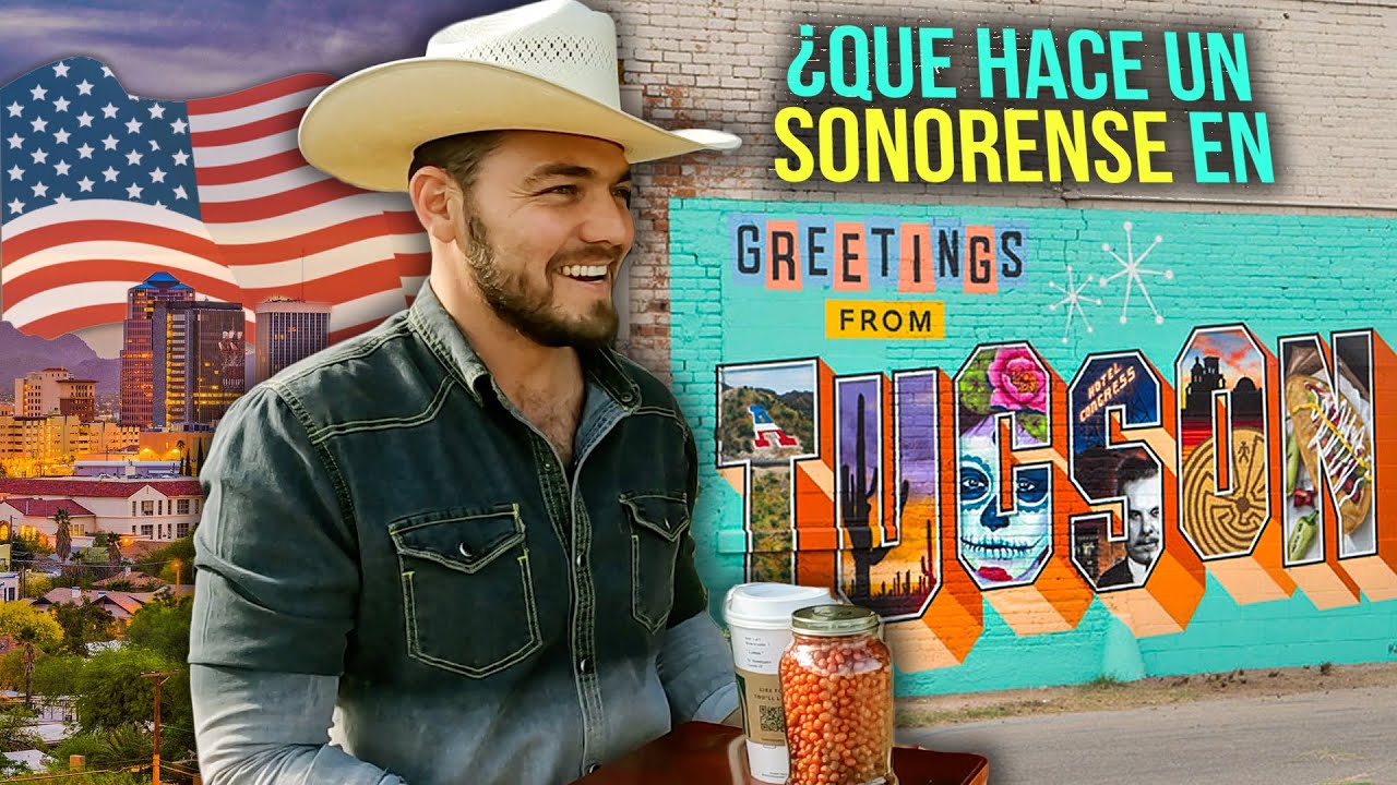 ¿Qué hace un SONORENSE por TUCSON, ARIZONA? | Lo primero que TIENES que hacer al llegar…