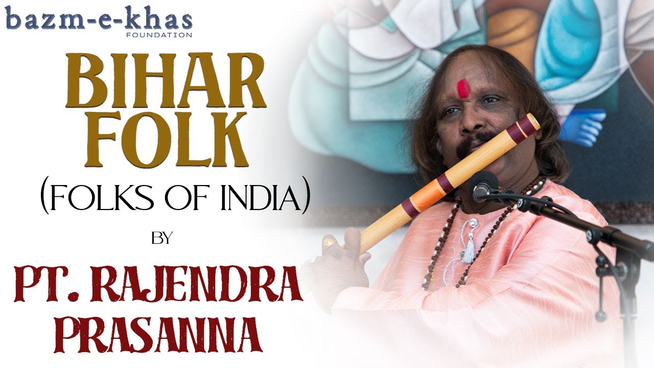 Bihar Folk | Folks of India Part- 7 | Pt  Rajendra Prasanna | Bazm e Khas