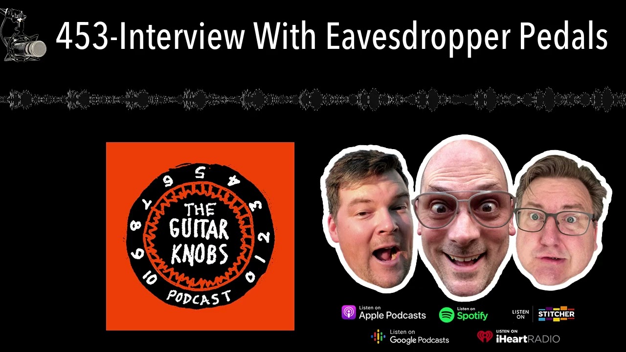 453-Interview With Eavesdropper Pedals